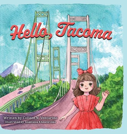 Hello, Tacoma by Colleen N Venturino 9781733838788