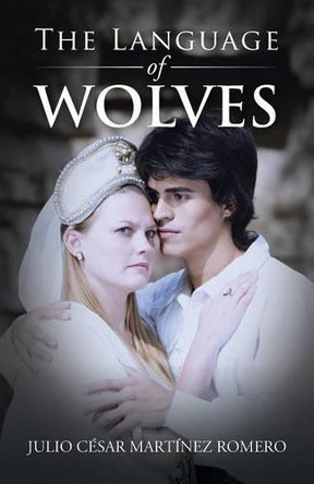 The Language of Wolves by Julio Cesar Martinez Romero 9781506507279