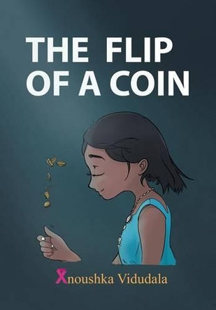 The Flip of a Coin by Anoushka Vidudala 9781482885354