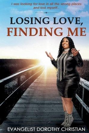 Losing Love, Finding Me by Dorothy Christian 9781735175591
