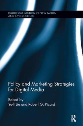 Policy and Marketing Strategies for Digital Media by Yu-Li Liu