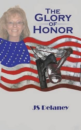 The Glory of Honor by Js Delaney 9781490758152