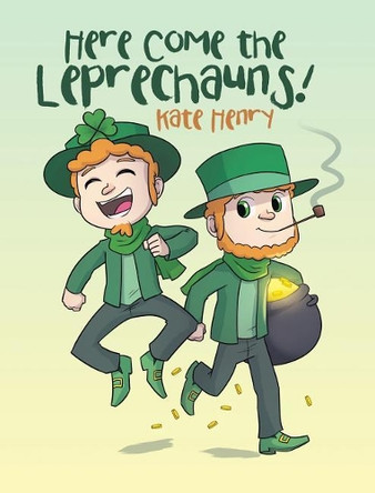 Here Come the Leprechauns! by Kate Henry 9781643494159