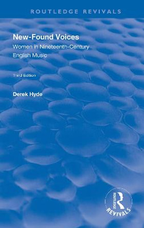 New-found Voices: Women in Nineteenth-century English Music by Derek Hyde