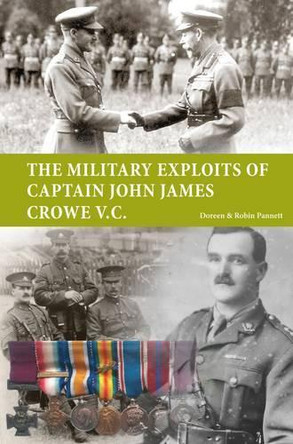 The Military Exploits of Captain John James Crowe V.C. by Doreen Pannett 9781908336620
