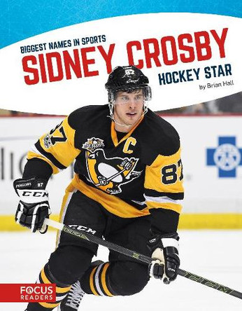 Biggest Names in Sports: Sidney Crosby by Brian Hall 9781635175585