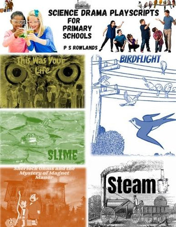 Science Drama Playscripts for Primary Schools by P S Rowlands 9781739136024