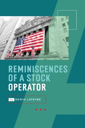Reminiscences of a Stock Operator by Edwin Lefevre 9781667304373