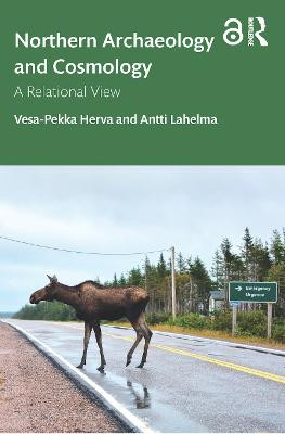 Northern Archaeology and Cosmology: A Relational View Vesa-Pekka Herva 9781138359017