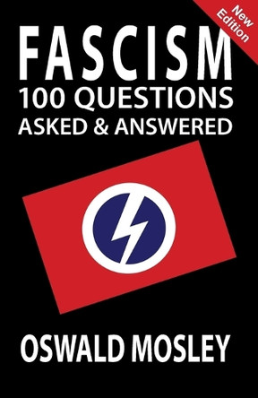 Fascism: 100 Questions Asked and Answered by Oswald Mosley 9781913176068