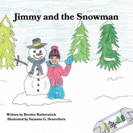 Jimmy and the Snowman by Bernice Barberstock 9781777175962