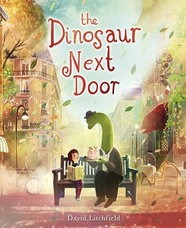The Dinosaur Next Door by David Litchfield 9781915569882