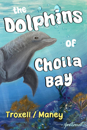 The Dolphins of Cholla Bay by Kim Maney 9781787881839