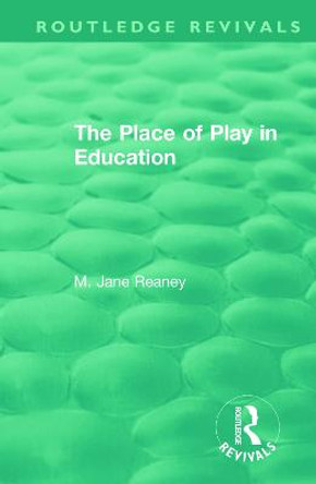 The Place of Play in Education by M. Jane Reaney