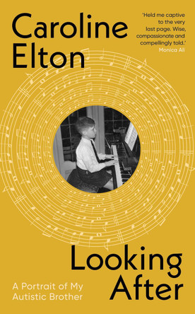 Looking After: A Portrait of My Autistic Brother by Caroline Elton 9781529151848