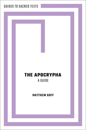The Apocrypha: A Guide by Matthew Goff 9780190060732