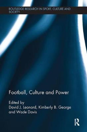 Football, Culture and Power by David J. Leonard