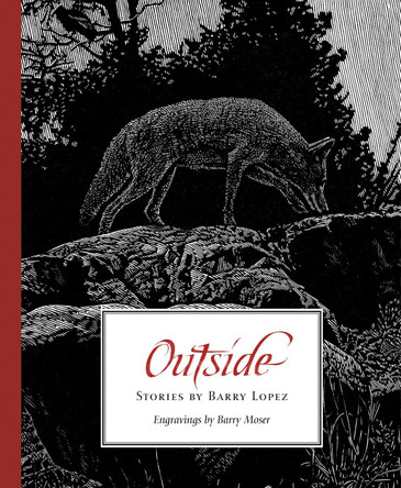 Outside: Stories by Barry Lopez by Barry Lopez 9781595343192
