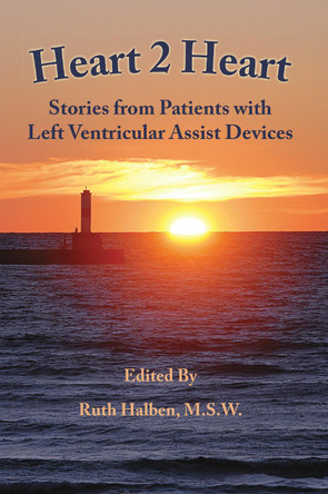 Heart 2 Heart: Stories from Patients with Left Ventricular Assist Devices by Ruth Halben 9781607853985