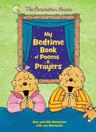 The Berenstain Bears My Bedtime Book of Poems and Prayers by Stan Berenstain 9780310769224