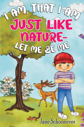 I Am That I Am, Just Like Nature- Let Me Be Me by Jane Schoonover 9781787882546