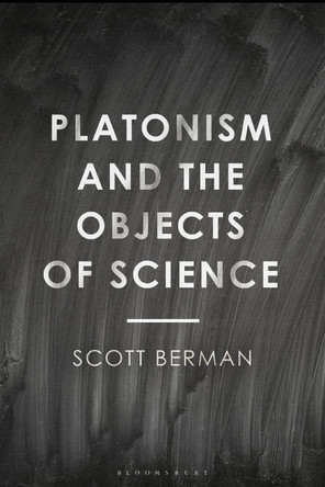 Platonism and the Objects of Science by Professor Scott Berman 9781350276062