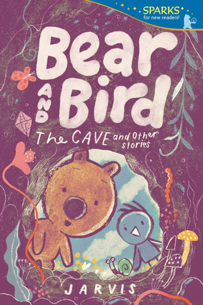 Bear and Bird: The Cave and Other Stories by Jarvis 9781536246476