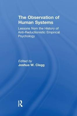 The Observation of Human Systems: Lessons from the History of Anti-reductionistic Empirical Psychology by Jose Magone