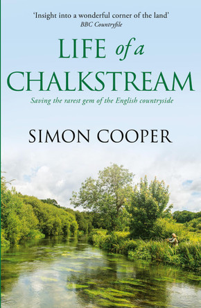 Life of a Chalkstream by Simon Cooper 9780007547883 Life of a Chalkstream by Simon Cooper 9780007547883