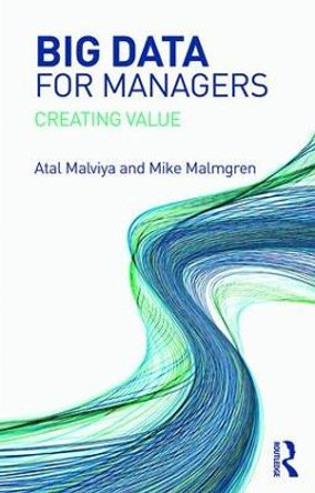 Big Data for Managers: Creating Value by Atal Malviya