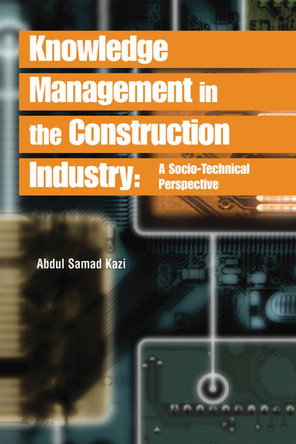 Knowledge Management in the Construction Industry: A Socio-Technical Perspective by  9781591403609