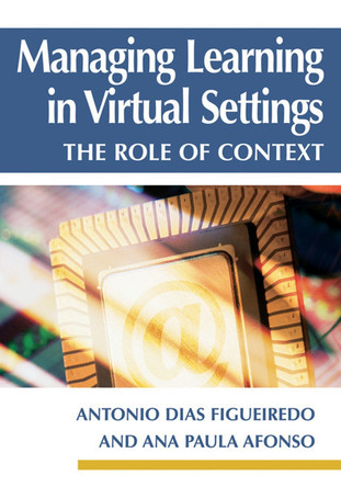 Managing Learning in Virtual Settings: The Role of Context by  9781591404880