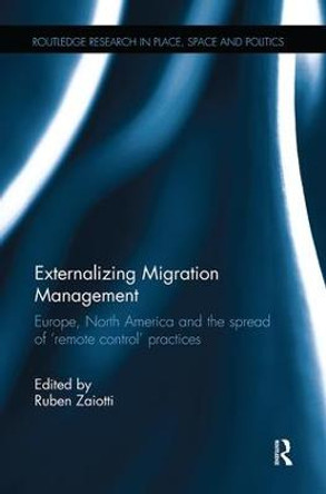 Externalizing Migration Management: Europe, North America and the spread of 'remote control' practices by Ruben Zaiotti