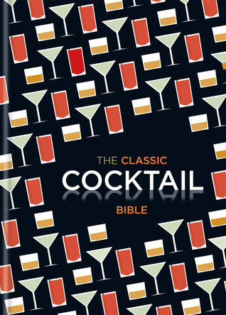 The Classic Cocktail Bible by  9781846014116