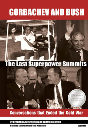 Gorbachev and Bush: The Last Superpower Summits. Conversations that Ended the Cold War by Svetlana Savranskaya 9789633863442
