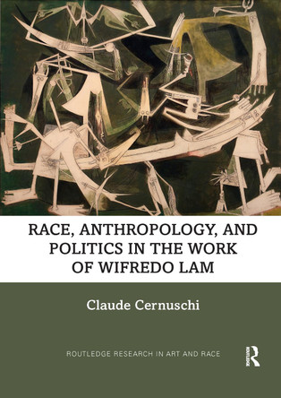 Race, Anthropology, and Politics in the Work of Wifredo Lam by  9781032338323