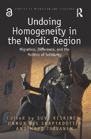 Undoing Homogeneity in the Nordic Region: Migration, Difference and the Politics of Solidarity by Suvi Keskinen