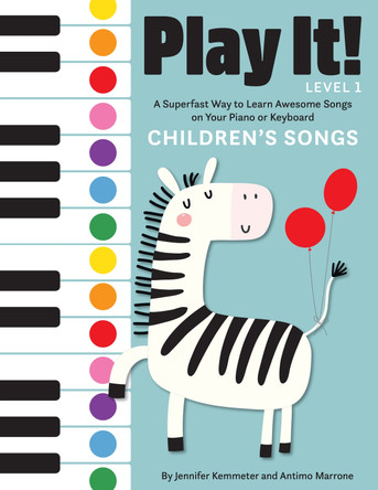 Play It! Children's Songs: A Superfast Way to Learn Awesome Songs on Your Piano or Keyboard by Jennifer Kemmeter 9781513262451