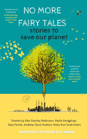 No More Fairy Tales: stories to Save our Planet by D.A. Baden 9781739980320