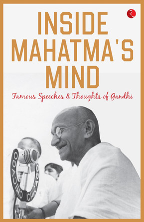 Inside Mahatma's Mind: Famous Speeches and Thoughts of Gandhi by Rupa Publications 9789353336783