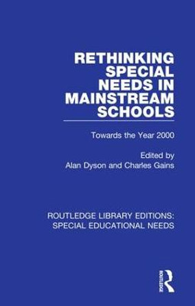 Rethinking Special Needs in Mainstream Schools: Towards the Year 2000 by Alan Dyson