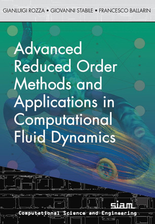 Advanced Reduced Order Methods  and Applications in Computational Fluid Dynamics by Gianluigi Rozza 9781611977240
