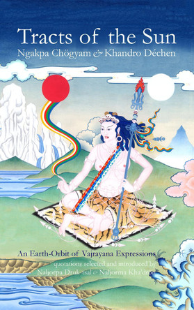 Tracts of the Sun: an Earth-Orbit of Vajrayana Expressions by Ngakpa Chögyam 9781898185284