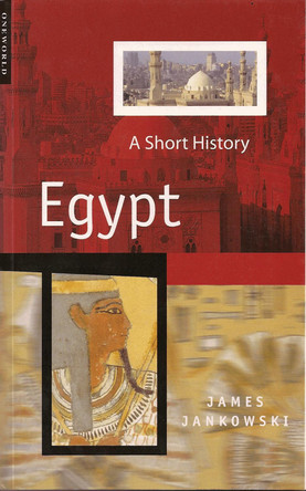 Egypt: A Short History by James P. Jankowski 9781851682409