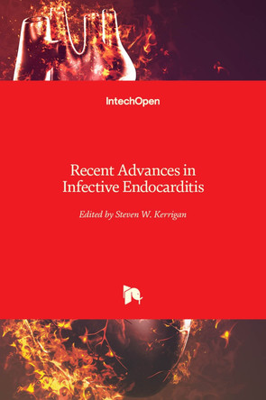 Recent Advances in Infective Endocarditis by Steve W Kerrigan 9789535111696