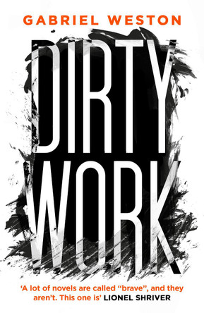 Dirty Work by Gabriel Weston 9780099555056