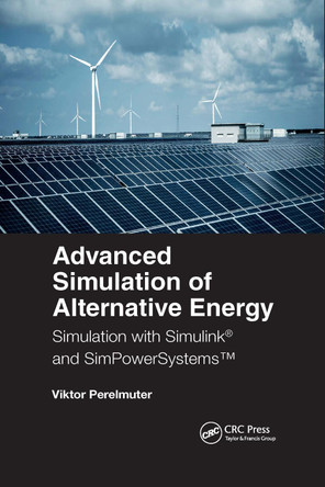 Advanced Simulation of Alternative Energy: Simulation with Simulink (R) and SimPowerSystems (TM) by  9781032336558