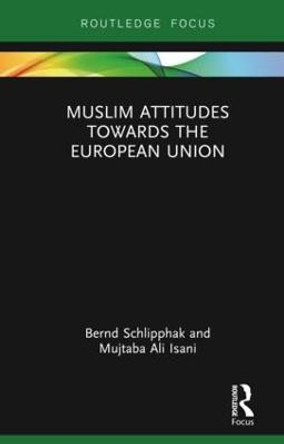 Muslim Attitudes Towards the European Union by Bernd Schlipphak