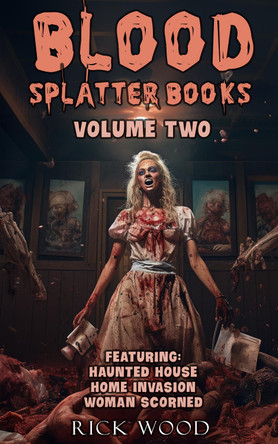 Blood Splatter Books Omnibus Volume Two by Rick Wood 9781916705593