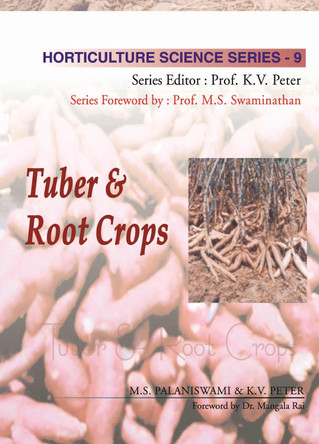 Tuber and Root Crops: Vol.09. Horticulture Science Series by M.S.Palaniswami & K.V.Peter 9789358870602